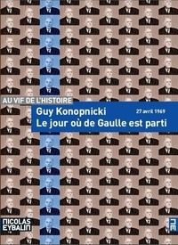 Guy Konopnicki - Le jour où de Gaulle est parti - 27 avril 1969.