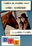 Danaé Filleur - Histoire de chevaux pour enfants dyslexiques - La ponette Prunelle.