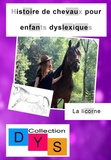 Danaé Filleur - Histoire de chevaux pour enfants dyslexiques  : La licorne.