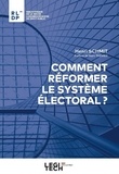 Henri Schmit - Comment réformer le système électoral ?.