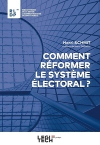 Henri Schmit - Comment réformer le système électoral ?.