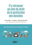 Jean-Luc Sauron et Léa Paravano - S'y retrouver au sein du droit de la protection des données - Boussole pour DPO et autres usagers de la donnée.