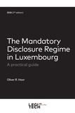 Olivier Hoor - The Mandatory Disclosure Regime in Luxembourg - A practical guide 2023.