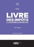  Collectif - Livre des impôts luxembourgeois   Édition 2024 - Annoté et commenté.