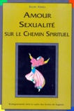 Selim Aïssel - Amour, Sexualite Sur Le Chemin Spirituel. Enseignement Dans Le Cadre Des Ecoles De Sagesse.