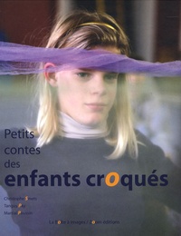 Christophe Smets et Tanguy Pay - Petits contes des enfants croqués.