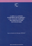 G. Hénault - L'Appui A La Petite Entreprise Francophone : Une Analyse Comparee Des Services D'Aide Non Financiers.