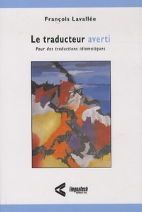 François Lavallée - La traducteur averti - Pour des traductions idiomatiques.