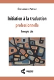 Eric André Poirier - Initiation à la traduction professionnelle - Concepts clés.