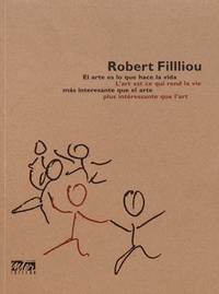 Robert Filliou - L'art est ce qui rend la vie plus intéressante que l'art.