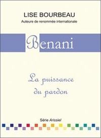 Lise Bourbeau - Benani - La puissance du pardon.