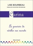 Lise Bourbeau - Carina - Le pouvoir de révéler ses secrets.