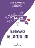 Lise Bourbeau - Amour, Amour, Amour - La puissance de l'acceptation.