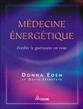 Donna Eden et David Feinstein - Médecine énergétique - Eveiller le guérisseur en vous.