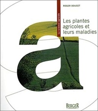 Roger Doucet - Les plantes agricoles et leurs maladies.