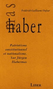 Frédérick-Guillaume Dufour - Patriotisme constitutionnel et nationalisme. - Sur Jürgen Habermas.