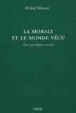 Michel Métayer - La morale et le monde vécu. - Pour une éthique concrète.