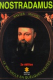 Xavier Michel - Nostradamus. Le Xxeme Siecle En Quelques Verites, Nouvelles Interpretations, 2eme Edition.
