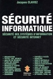 Jacques Claviez - Securite Informatique. Securite Des Systemes D'Information Et Securite Internet.