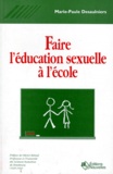 Marie-Paule Desaulniers - Faire L'Education Sexuelle A L'Ecole.