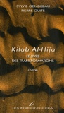 Sylvie Gendreau et Pierre Guité - Kitab Al-Hija - Le livre des transformations.