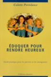 Colette Portelance - Eduquer Pour Rendre Heureux. Guide Pratique Pour Les Parents Et Les Enseignants.