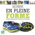 Guy Thibault et Pierre Lavoie - En Pleine Forme - Conseils pratiques pour s'entraîner et persévérer.
