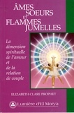 Elizabeth Clare Prophet - Âmes soeurs et Flammes jumelles - La dimension spirituelle de l'Amour e de la relation de couple.