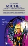 Elizabeth-Clare Prophet - Archange Michel - "Je suis votre protecteur" - Voyez comment l'Archange Michel peut vous protéger.