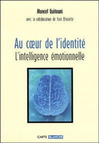 Moncef Guitouni - Au Coeur De L'Identite. L'Intelligence Emotionnelle.