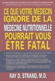 Ray-D Strand - Ce que votre médecin ignore de la médecine nutritionnelle pourrait vous être fatal.