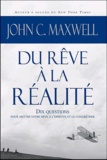 John-C Maxwell - Du rêve à la réalité - 10 questions pour mettre votre rêve à l'épreuve et le concrétiser.