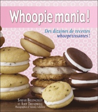 Amy Treadwell et Sarah Billingsley - Whoopie mania ! - Des dizaines de recettes whoopétissantes !.