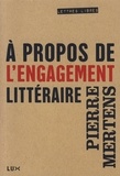 Pierre Mertens - A propos de l'engagement littéraire.