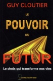 Guy Cloutier - Le Pouvoir Du Futur. Le Choix Qui Transforme Nos Vies.