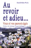 David Klein - Au Revoir Et Adieu. Vous Et Vos Parents Ages.