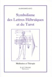 Alain-David Alvo - Symbolisme Des Lettres Hebraiques Et Du Tarot. Meditation Et Therapie.