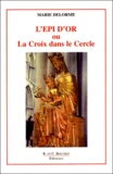 Marie Delorme - L'Epi D'Or Ou La Croix Dans Le Cercle.