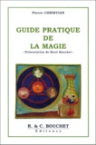Pierre Christian - Guide Pratique De La Magie. " Presentation De Rene Bouchet ".