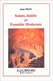 Jean Finot - Saints, Inities Et Possedes Modernes.