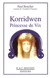 Paul Bouchet - Korridwen. Princesse De Vix.