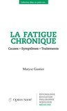 Maryse Gautier - La fatigue chronique - Causes, symptômes, traitements.