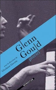 Ghyslaine Guertin et Yannick Nézet-Séguin - Glenn Gould pluriel.