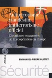 Emmanuel-Pierre Guittet - Antiterrorisme clandestin, antiterrorisme officiel - Chroniques espagnoles de la coopération en Europe.