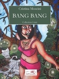 Cristina Moscini et  Les Éditions De Courberon - Bang Bang.