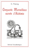 G Phaneg - Cinquante merveilleux secrets d'alchimie.