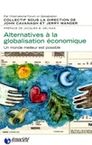 John Cavanagh et J Mander - Alternatives à la globalisation économique - Un monde meilleur est possible.