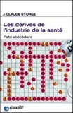 Jean-Claude St-Onge - Les dérives de l'industrie de la santé - Petit abécédaire.