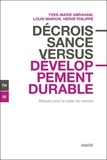 Yves-Marie Abraham et Louis Marion - Décroissance versus développement durable - Débats pour la suite du monde.