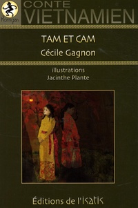 Cécile Gagnon - Tam et Cam - Conte vietnamien.